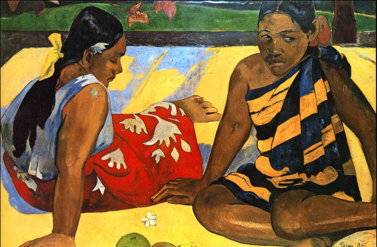 In der Südsee sucht Gauguin das irdische Paradies, doch das ist längst zerstört. Das Gemälde „Parau Api“ (Gibt’s was Neues?) entsteht 1892 auf Tahiti.