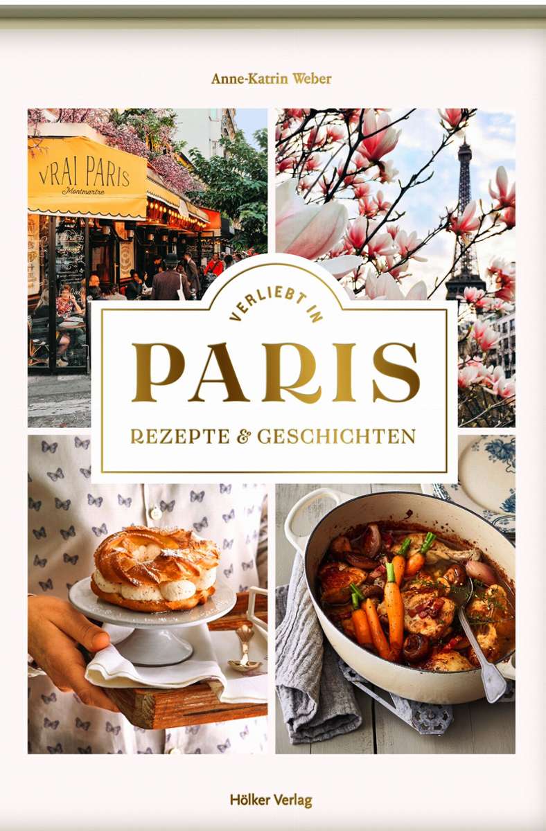Noch mehr schöne Rezepte aus Paris findet sich in dem Kochbuch von Anne-Katrin Weber „Verliebt in Paris“ (Hölker Verlag)