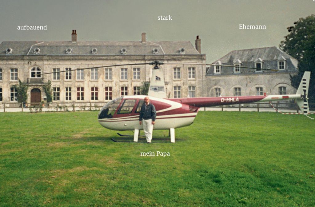 Rüdiger Klaschka mit seinem Helikopter  vor dem Château De Cocove bei Calais. Seine Tochter Anna-Lena hat das Foto mit Begriffen versehen, die sie mit ihrem Vater verbindet. Mit 49 Jahren ist er gestorben.