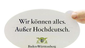 Den  baden-württembergischen Erfolgsslogan  „Wir können alles. Außer Hochdeutsch“  gibt es seit 1999 – jetzt sucht das Land einen englischen Werbespruch  . Foto: dpa
